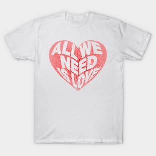 Heart Design - All we need is love T-Shirt